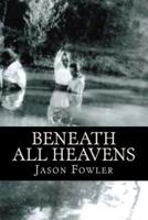 Beneath All Heavens
