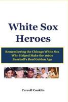 White Sox Heroes