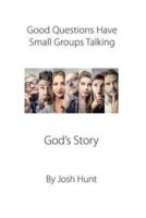 Good Questions Have Small Groups Talking -- God's Story