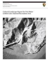 Cultural Landscape Report for Fort Baker, Golden Gate National Recreation Area