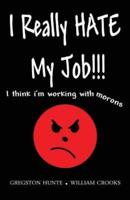 I Really Hate My Job - I Think I'm Working With Morons