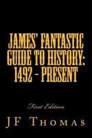James' Fantastic Guide to History