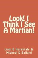 Look! I Think I See a Martian!