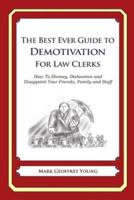The Best Ever Guide to Demotivation for Law Clerks