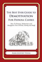 The Best Ever Guide to Demotivation for Payroll Clerks