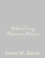 What Every Woman Knows