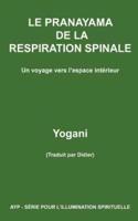 LE PRANAYAMA DE LA RESPIRATION SPINALE - Un Voyage Vers L'espace Intérieur