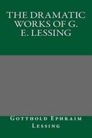 The Dramatic Works of G. E. Lessing