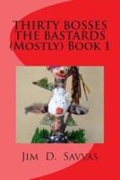 Thirty Bosses the Bastards (Mostly) Book 1