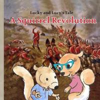 Lucky and Lucy's Tale A Squirrel Revolution