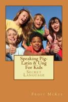Speaking Pig-Latin & Ung