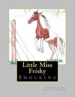 Little Miss Frisky- Shocking