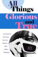 All Things Glorious and True