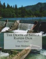 The Death of Savage Rapids Dam - Part One