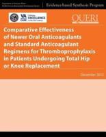 Comparative Effectiveness of Newer Oral Anticoagulants and Standard Anticoagulant Regimens for Thromboprophylaxis in Patients Undergoing Total Hip or Knee Replacement