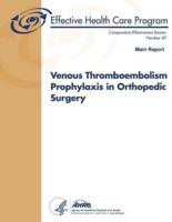 Venous Thromboembolism Prophylaxis in Orthopedic Surgery (Main Report)