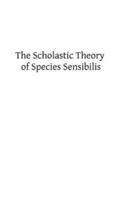 The Scholastic Theory of Species Sensibilis