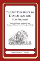 The Best Ever Guide to Demotivation for Firemen