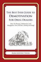 The Best Ever Guide to Demotivation for Drug Dealers