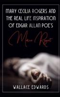 Mary Cecilia Rogers and the Real Life Inspiration of Edgar Allan Poe's Marie Roget