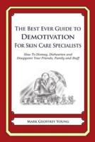 The Best Ever Guide to Demotivation for Skin Care Specialists