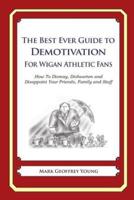 The Best Ever Guide to Demotivation for Wigan Athletic Fans