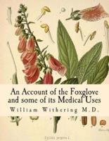 An Account of the Foxglove and Some of Its Medical Uses