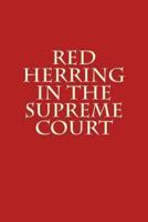 Red Herring in the Supreme Court