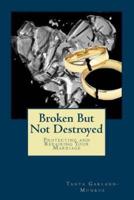 Broken But Not Destroyed