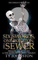 Six Swords, One Skeleton, and a Sewer: Prequel to The Horrors of Bond Trilogy