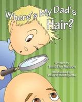 Where's My Dad's Hair?