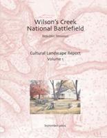 Wilson's Creek National Battlefield, Republic, Missouri Cultural Landscape Report, Vol. I
