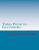 Three Paths to Gettysburg