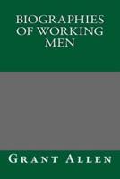 Biographies of Working Men