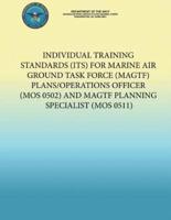 Individual Training Standards (Its) for Marine Air Ground Task Force (Magtf) Plans/Operations Officer (Mos 0502) and Magtf Planning Specialist (Mos 0511)