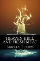 Heaven, Hell and Fresh Meat