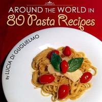 Around the World in 80 Pasta Recipes