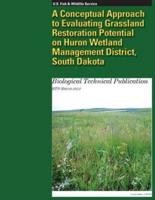 A Conceptual Approach to Evaluating Grassland Restoration Potential on Huron Wetland Management District, South Dakota