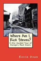 Where Am I, Rick Steves?
