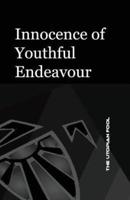 Innocence of Youthful Endeavour
