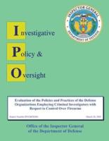 Report on Evaluation of the Policies and Practices of the Defense Organizations Employing Criminal Investigators With Respect to Control Over Firearms
