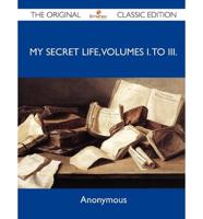 My Secret Life, Volumes I. To III. - The Original Classic Edition