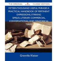 Fifteen Thousand Useful Phrases a Practical Handbook of Pertinent Expressio