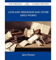 Love and Freindship and Other Early Works - The Original Classic Edition