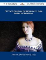 Fifty-Two Stories of the British Navy, from Damme to Trafalgar. - The Origi