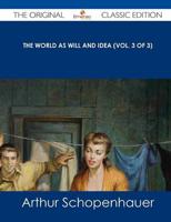 World as Will and Idea (Vol. 3 of 3) - The Original Classic Edition