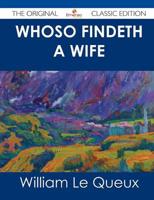 Whoso Findeth a Wife - The Original Classic Edition