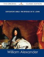 Expositor's Bible- The Epistles of St. John - The Original Classic Edition