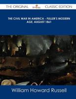 Civil War in America - Fuller's Modern Age, August 1861 - The Original Clas