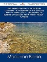First Impressions on a Tour Upon the Continent - In the Summer of 1818 Thro